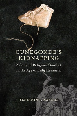 Cunegonde's kidnapping by Robert Kaplan; european history; protestant; catholic; dutch; germany; enlightenment;